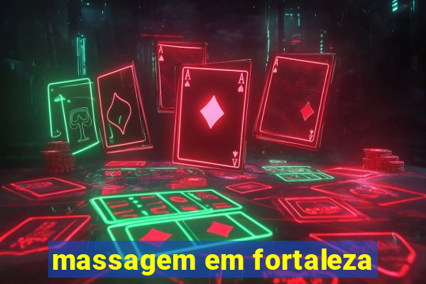 massagem em fortaleza